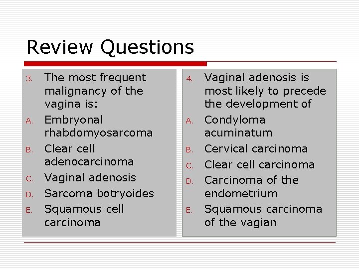 Review Questions 3. A. B. C. D. E. The most frequent malignancy of the