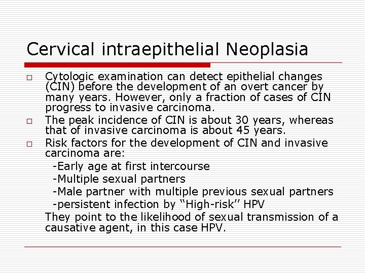 Cervical intraepithelial Neoplasia o o o Cytologic examination can detect epithelial changes (CIN) before