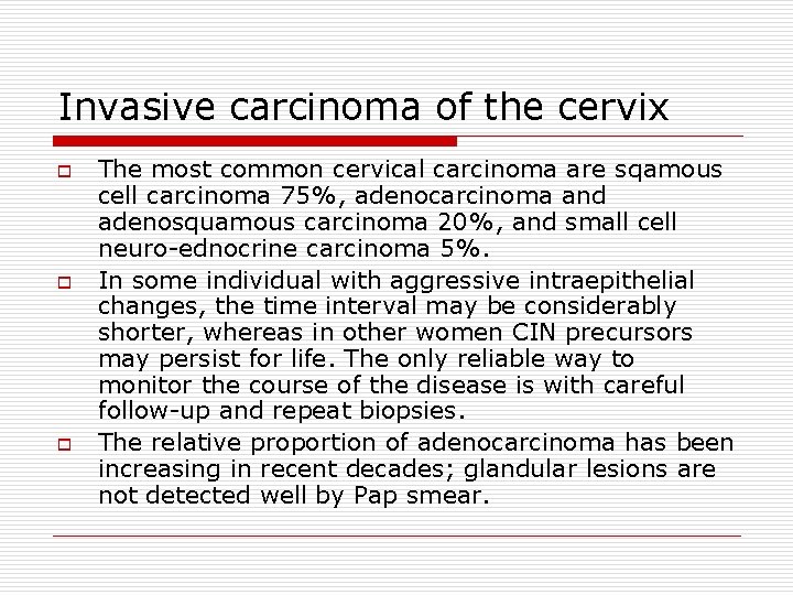 Invasive carcinoma of the cervix o o o The most common cervical carcinoma are