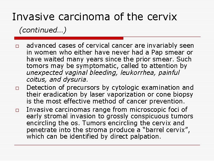 Invasive carcinoma of the cervix (continued…) o o o advanced cases of cervical cancer