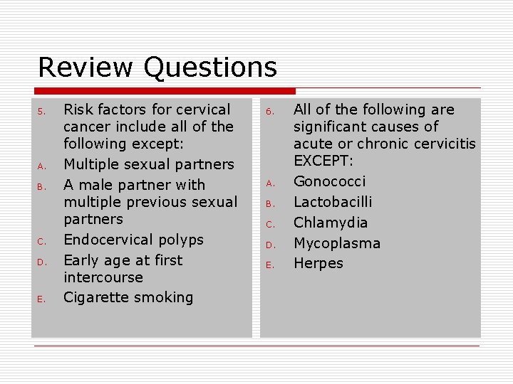 Review Questions 5. A. B. C. D. E. Risk factors for cervical cancer include