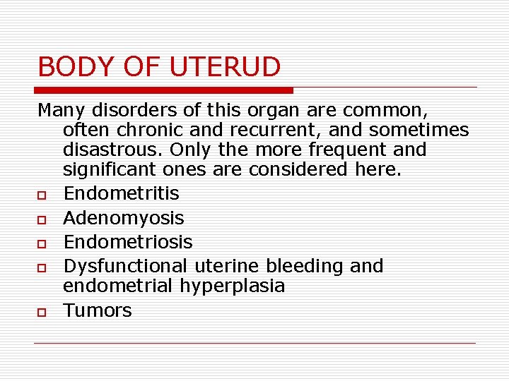 BODY OF UTERUD Many disorders of this organ are common, often chronic and recurrent,