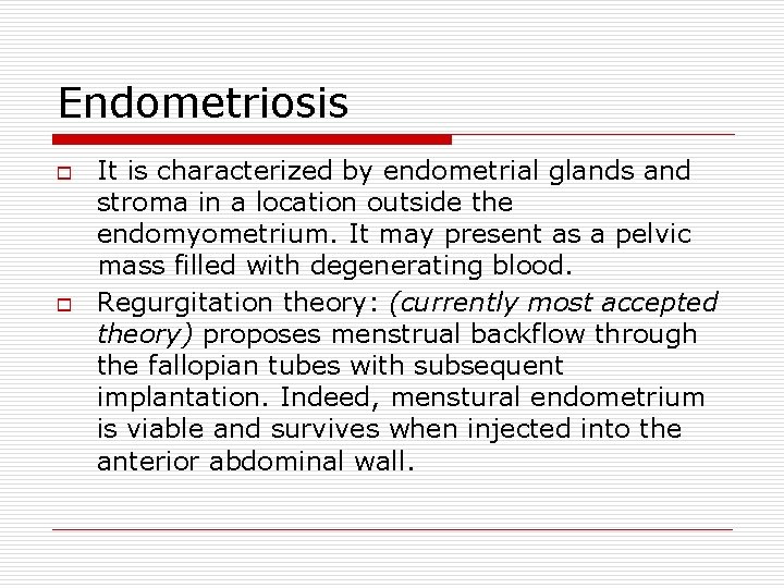 Endometriosis o o It is characterized by endometrial glands and stroma in a location