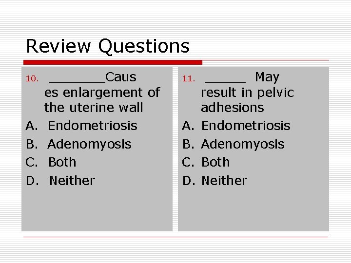 Review Questions 10. A. B. C. D. _______Caus es enlargement of the uterine wall