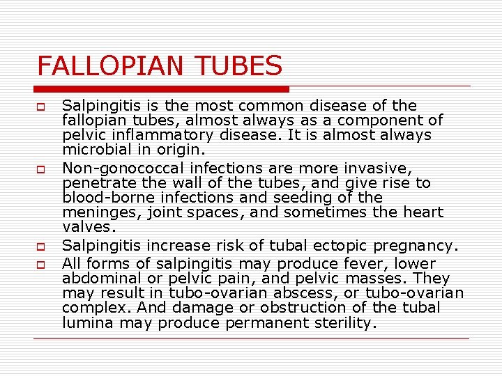 FALLOPIAN TUBES o o Salpingitis is the most common disease of the fallopian tubes,