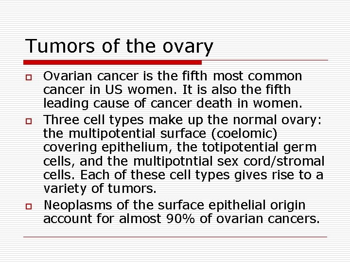 Tumors of the ovary o o o Ovarian cancer is the fifth most common