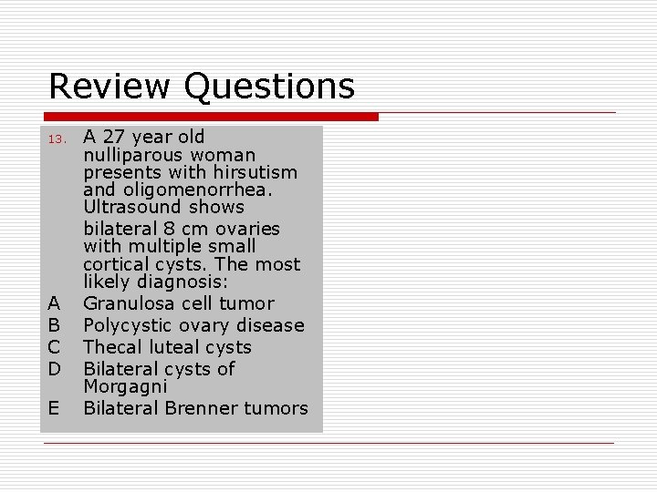 Review Questions 13. A B C D E A 27 year old nulliparous woman