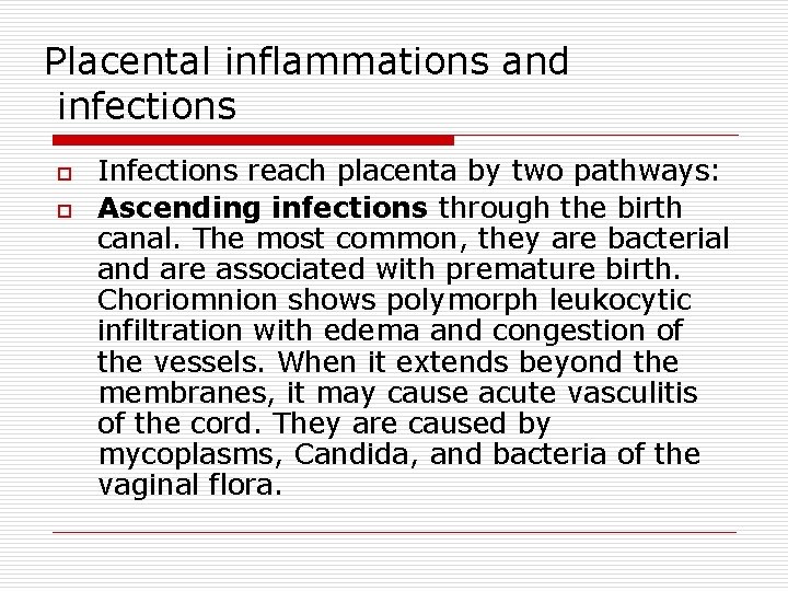 Placental inflammations and infections o o Infections reach placenta by two pathways: Ascending infections