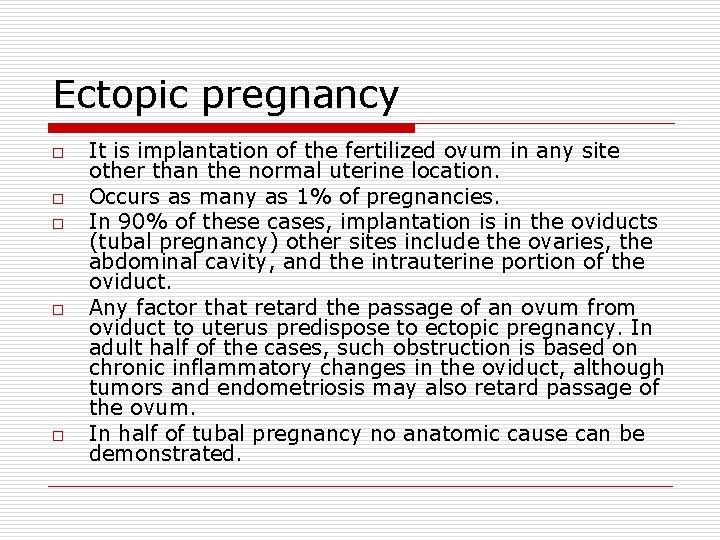 Ectopic pregnancy o o o It is implantation of the fertilized ovum in any