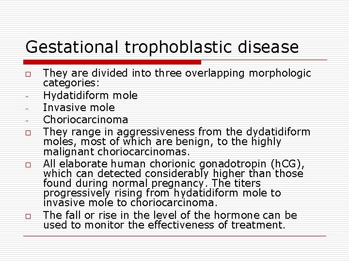 Gestational trophoblastic disease o o They are divided into three overlapping morphologic categories: Hydatidiform