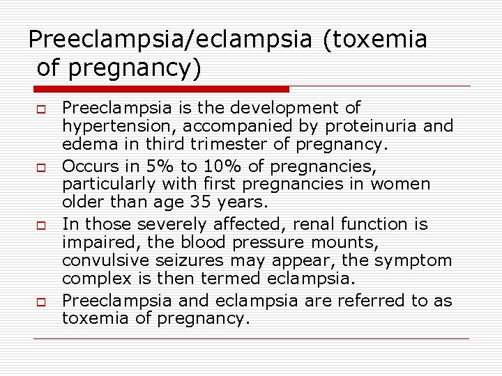 Preeclampsia/eclampsia (toxemia of pregnancy) o o Preeclampsia is the development of hypertension, accompanied by