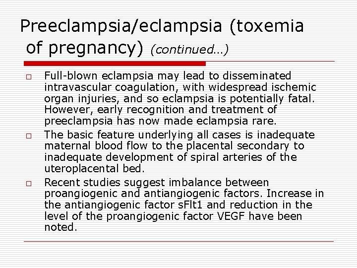 Preeclampsia/eclampsia (toxemia of pregnancy) (continued…) o o o Full-blown eclampsia may lead to disseminated