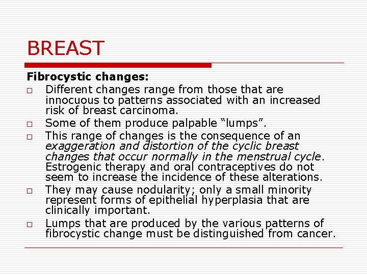 BREAST Fibrocystic changes: o Different changes range from those that are innocuous to patterns