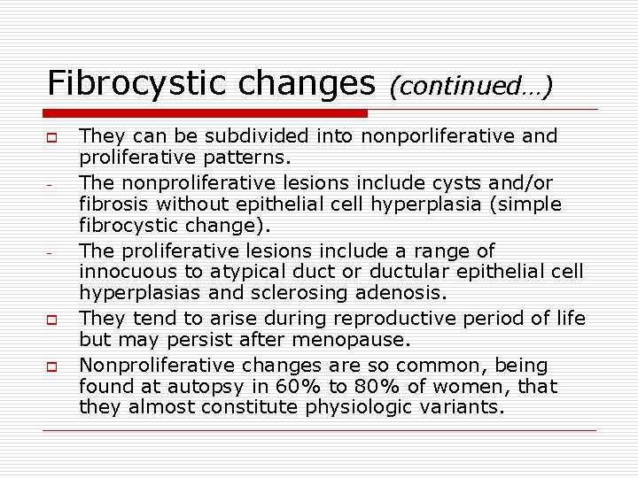 Fibrocystic changes o - - o o (continued…) They can be subdivided into nonporliferative