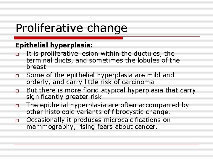 Proliferative change Epithelial hyperplasia: o It is proliferative lesion within the ductules, the terminal