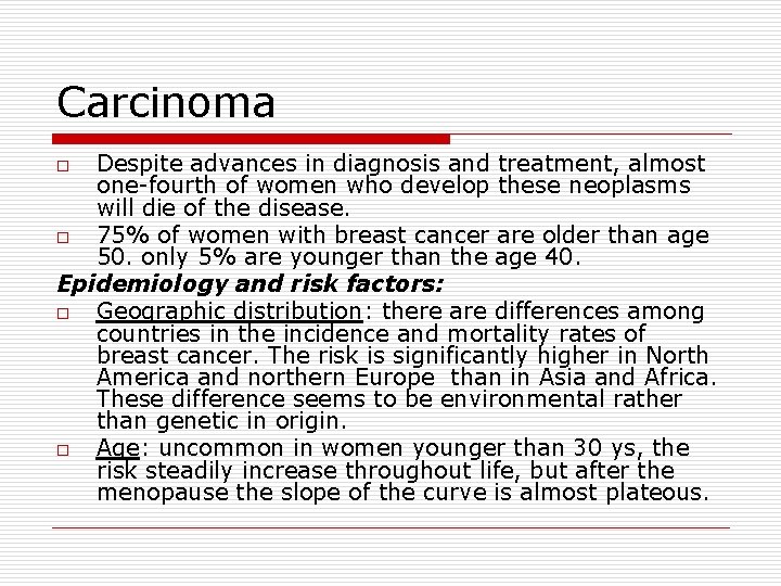 Carcinoma Despite advances in diagnosis and treatment, almost one-fourth of women who develop these