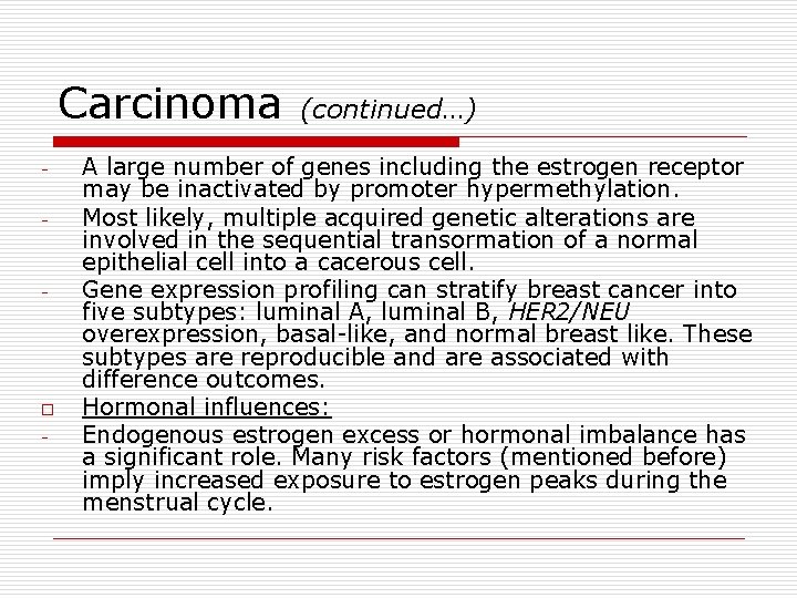 Carcinoma - - o - (continued…) A large number of genes including the estrogen