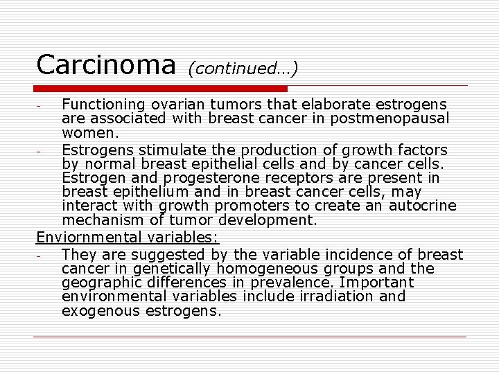 Carcinoma (continued…) Functioning ovarian tumors that elaborate estrogens are associated with breast cancer in