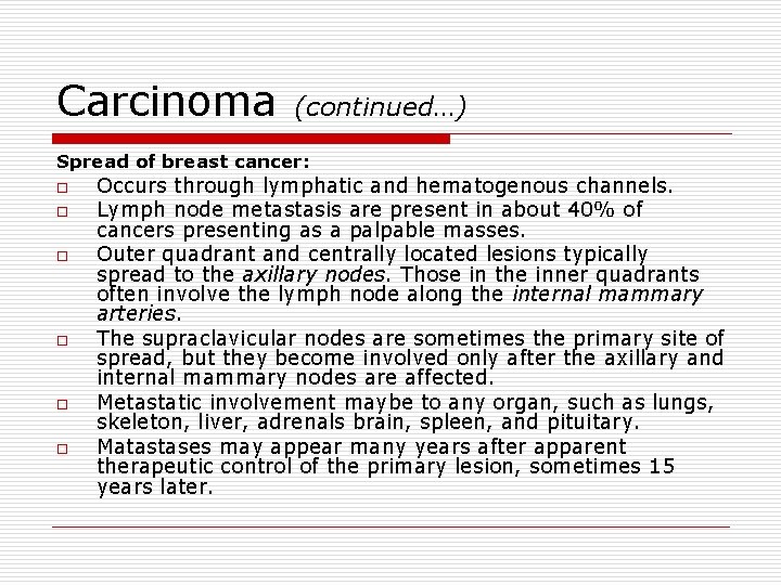 Carcinoma (continued…) Spread of breast cancer: o o o Occurs through lymphatic and hematogenous