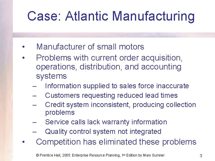 Case: Atlantic Manufacturing • • Manufacturer of small motors Problems with current order acquisition,