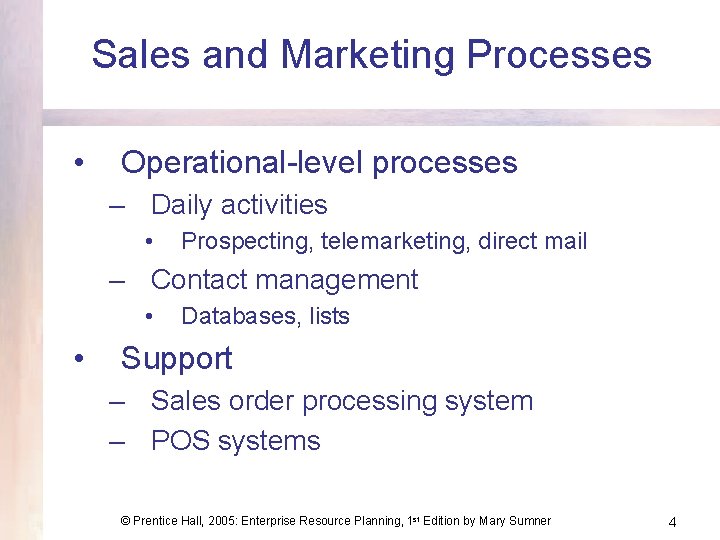 Sales and Marketing Processes • Operational-level processes – Daily activities • Prospecting, telemarketing, direct