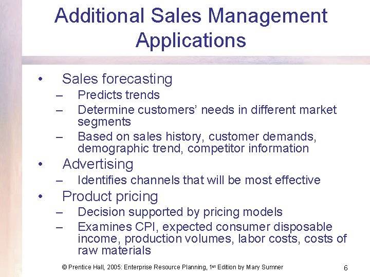 Additional Sales Management Applications • Sales forecasting – – – • Advertising – •