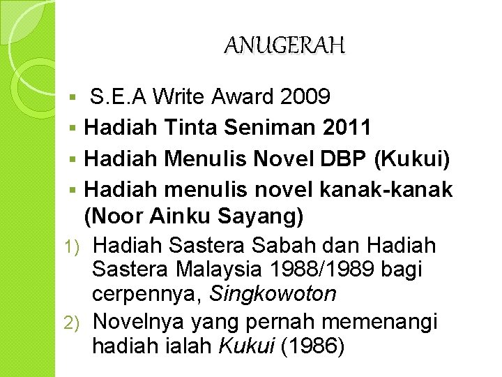 ANUGERAH S. E. A Write Award 2009 § Hadiah Tinta Seniman 2011 § Hadiah