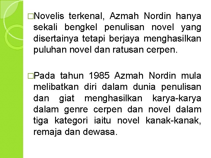 �Novelis terkenal, Azmah Nordin hanya sekali bengkel penulisan novel yang disertainya tetapi berjaya menghasilkan