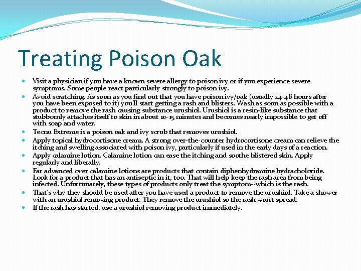 Treating Poison Oak Visit a physician if you have a known severe allergy to