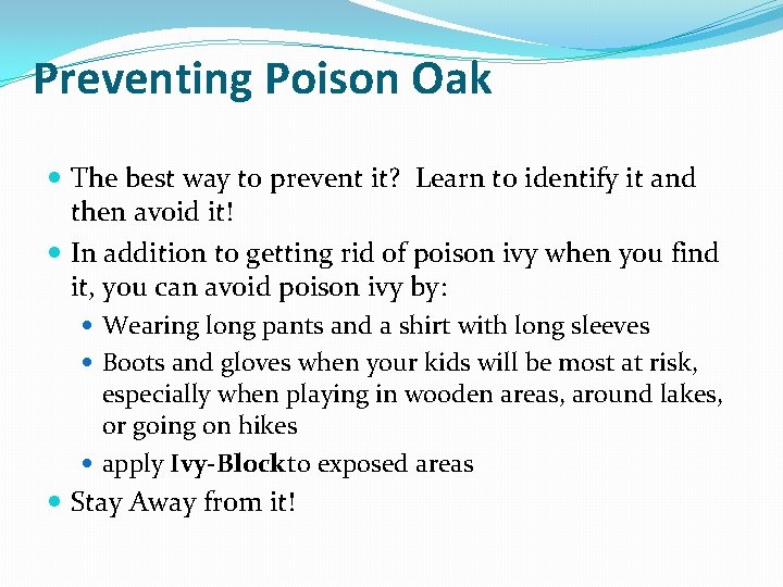 Preventing Poison Oak The best way to prevent it? Learn to identify it and