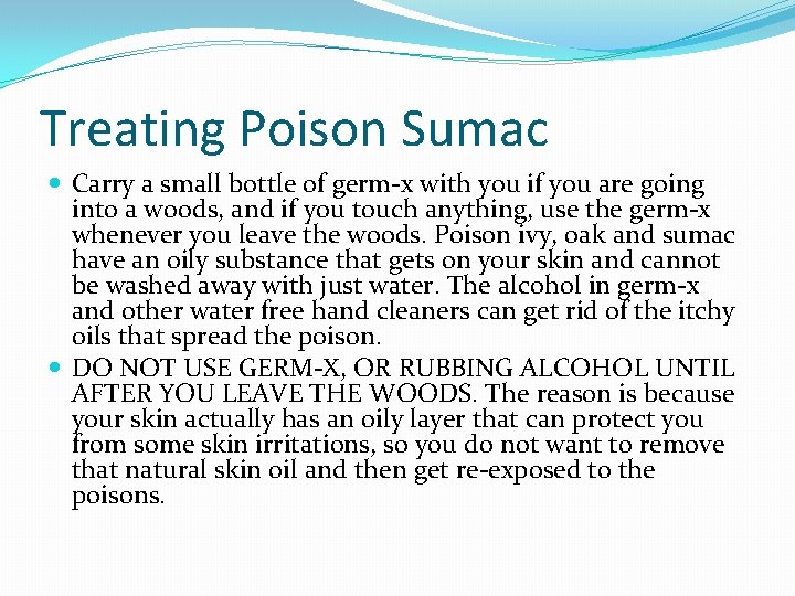 Treating Poison Sumac Carry a small bottle of germ-x with you if you are