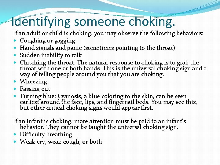 Identifying someone choking. If an adult or child is choking, you may observe the