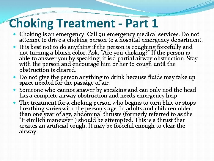 Choking Treatment - Part 1 Choking is an emergency. Call 911 emergency medical services.