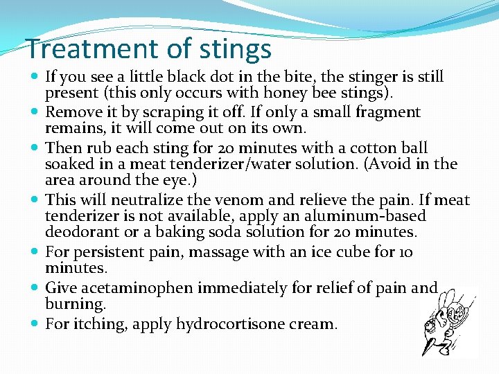 Treatment of stings If you see a little black dot in the bite, the