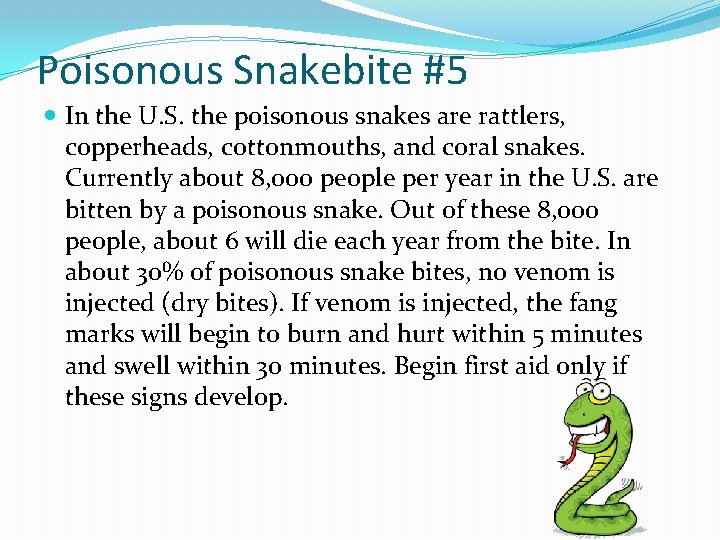 Poisonous Snakebite #5 In the U. S. the poisonous snakes are rattlers, copperheads, cottonmouths,
