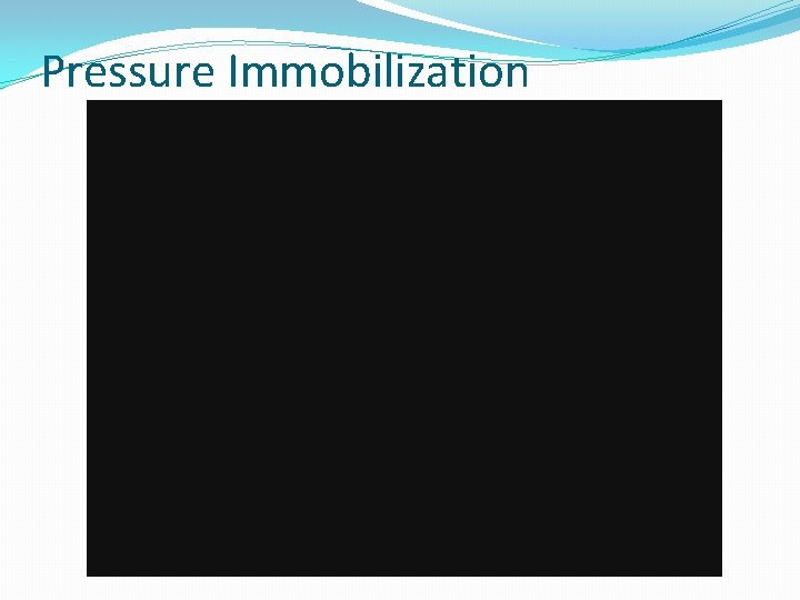 Pressure Immobilization 