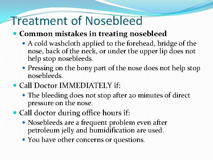 Treatment of Nosebleed Common mistakes in treating nosebleed A cold washcloth applied to the