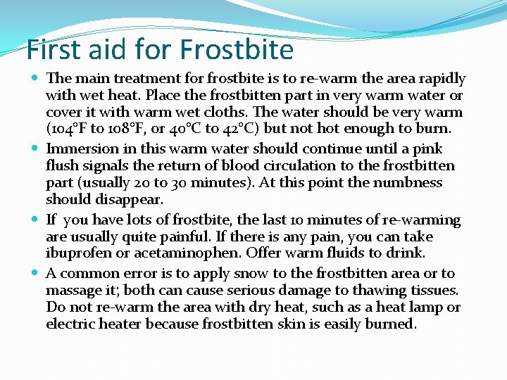 First aid for Frostbite The main treatment for frostbite is to re-warm the area