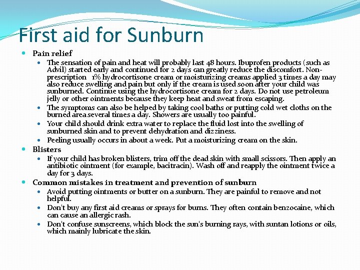 First aid for Sunburn Pain relief The sensation of pain and heat will probably