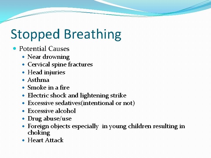 Stopped Breathing Potential Causes Near drowning Cervical spine fractures Head injuries Asthma Smoke in