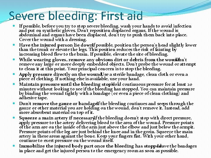 Severe bleeding: First aid If possible, before you try to stop severe bleeding, wash