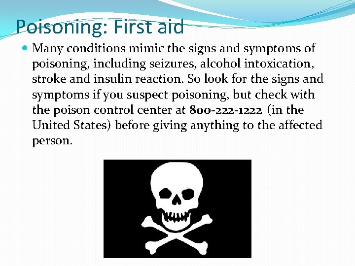 Poisoning: First aid Many conditions mimic the signs and symptoms of poisoning, including seizures,