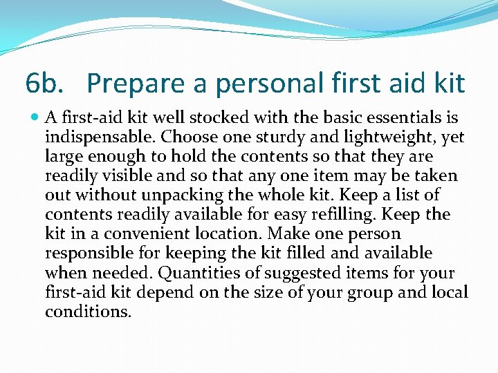 6 b. Prepare a personal first aid kit A first-aid kit well stocked with