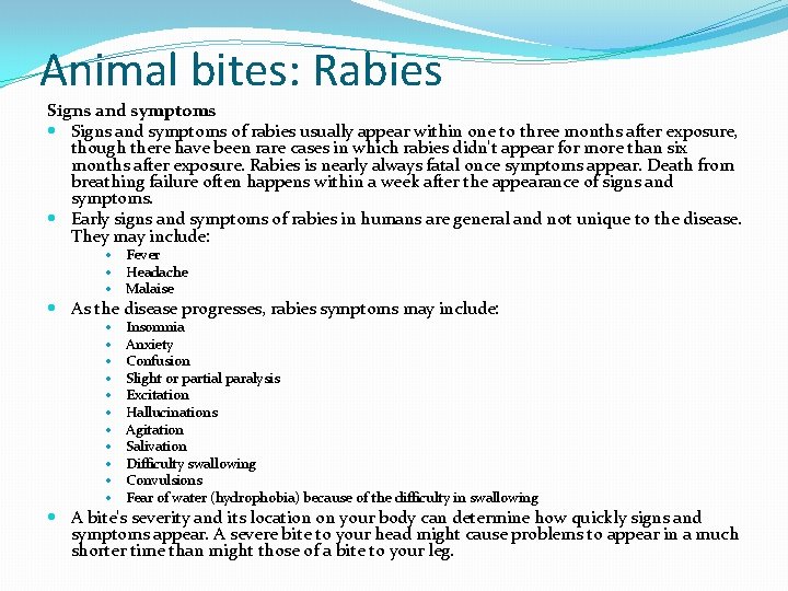Animal bites: Rabies Signs and symptoms of rabies usually appear within one to three