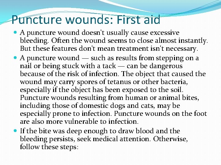 Puncture wounds: First aid A puncture wound doesn't usually cause excessive bleeding. Often the