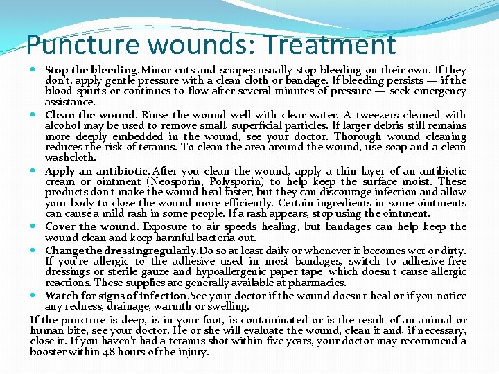 Puncture wounds: Treatment Stop the bleeding. Minor cuts and scrapes usually stop bleeding on