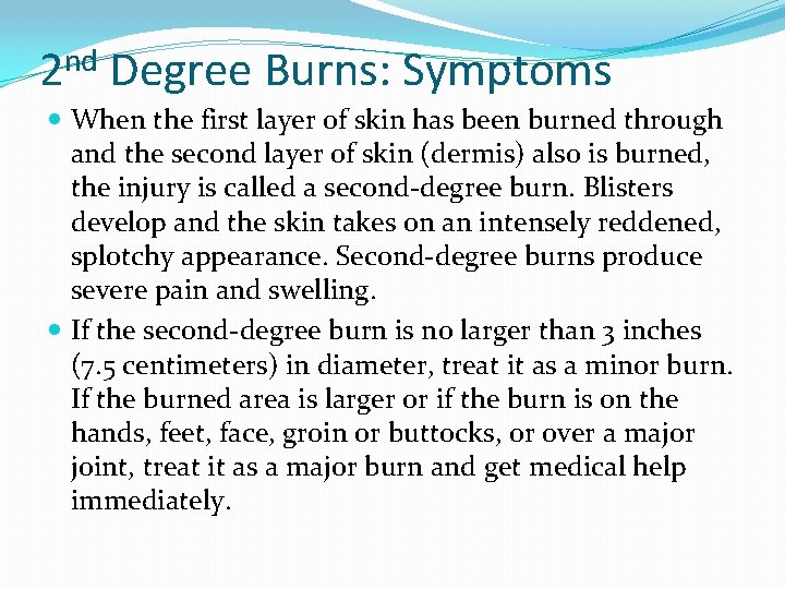 2 nd Degree Burns: Symptoms When the first layer of skin has been burned