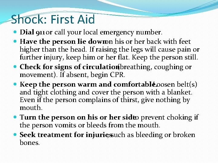 Shock: First Aid Dial 911 or call your local emergency number. Have the person