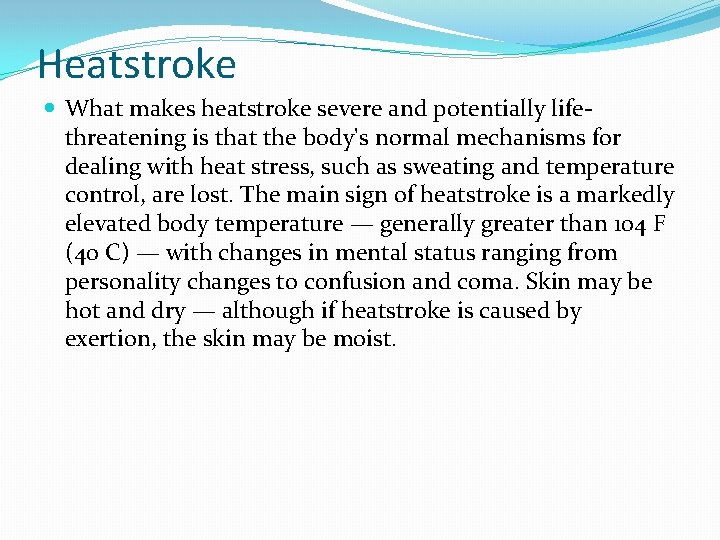 Heatstroke What makes heatstroke severe and potentially lifethreatening is that the body's normal mechanisms