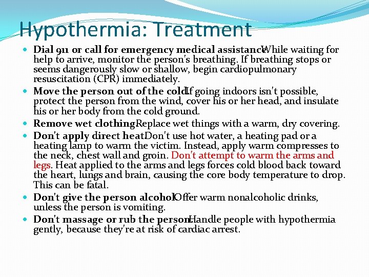 Hypothermia: Treatment Dial 911 or call for emergency medical assistance. While waiting for help